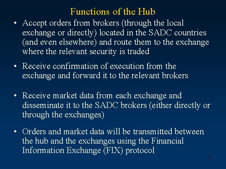 Functions of the Hub • Accept orders from brokers (through the local exchange or