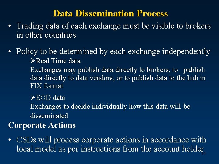 Data Dissemination Process • Trading data of each exchange must be visible to brokers