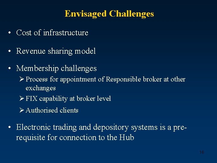 Envisaged Challenges • Cost of infrastructure • Revenue sharing model • Membership challenges Ø