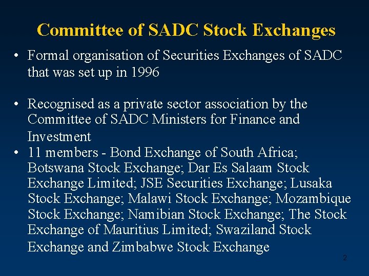 Committee of SADC Stock Exchanges • Formal organisation of Securities Exchanges of SADC that