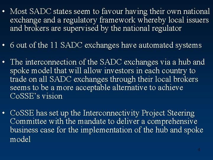  • Most SADC states seem to favour having their own national exchange and