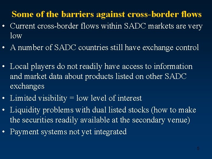 Some of the barriers against cross-border flows • Current cross-border flows within SADC markets