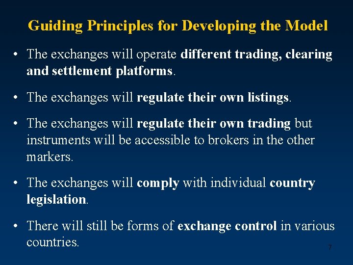 Guiding Principles for Developing the Model • The exchanges will operate different trading, clearing