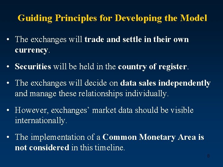 Guiding Principles for Developing the Model • The exchanges will trade and settle in