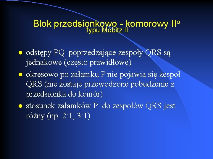 Blok przedsionkowo - komorowy IIo typu Mobitz II l l l odstępy PQ poprzedzające