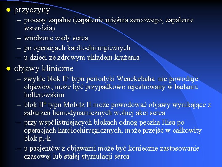 l przyczyny – procesy zapalne (zapalenie mięśnia sercowego, zapalenie wsierdzia) – wrodzone wady serca