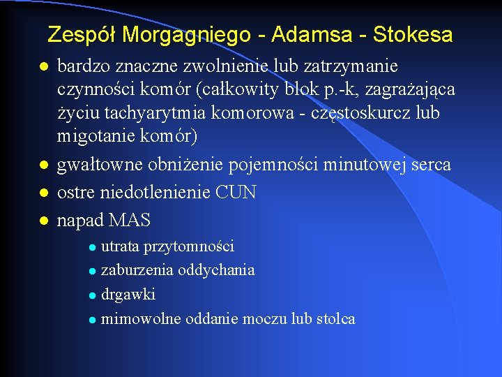 Zespół Morgagniego - Adamsa - Stokesa l l bardzo znaczne zwolnienie lub zatrzymanie czynności