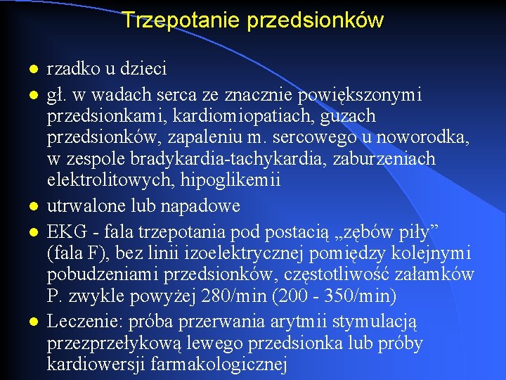 Trzepotanie przedsionków l l l rzadko u dzieci gł. w wadach serca ze znacznie