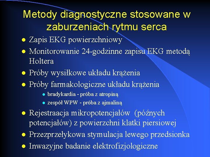 Metody diagnostyczne stosowane w zaburzeniach rytmu serca l l Zapis EKG powierzchniowy Monitorowanie 24