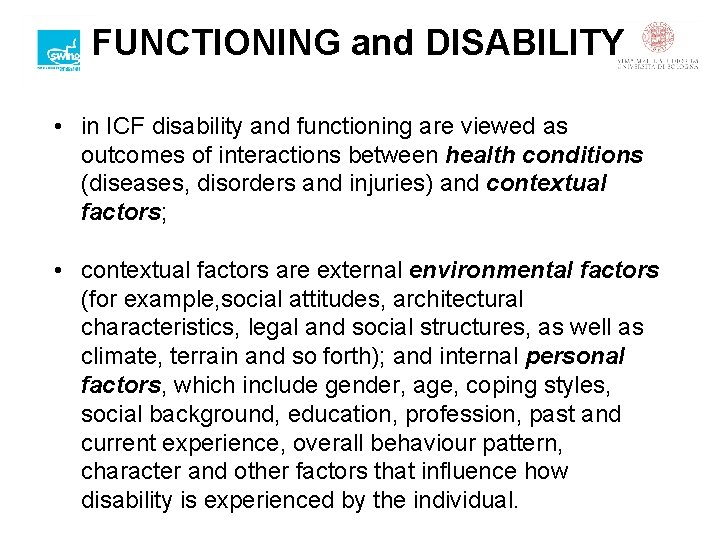 FUNCTIONING and DISABILITY • in ICF disability and functioning are viewed as outcomes of