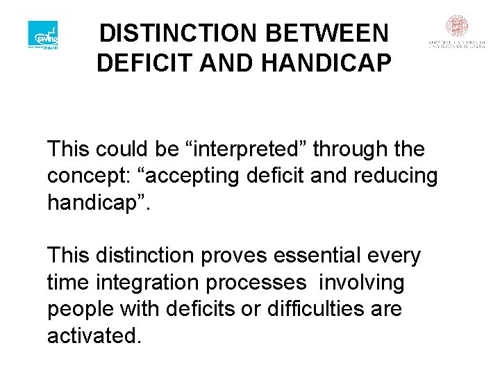 DISTINCTION BETWEEN DEFICIT AND HANDICAP This could be “interpreted” through the concept: “accepting deficit