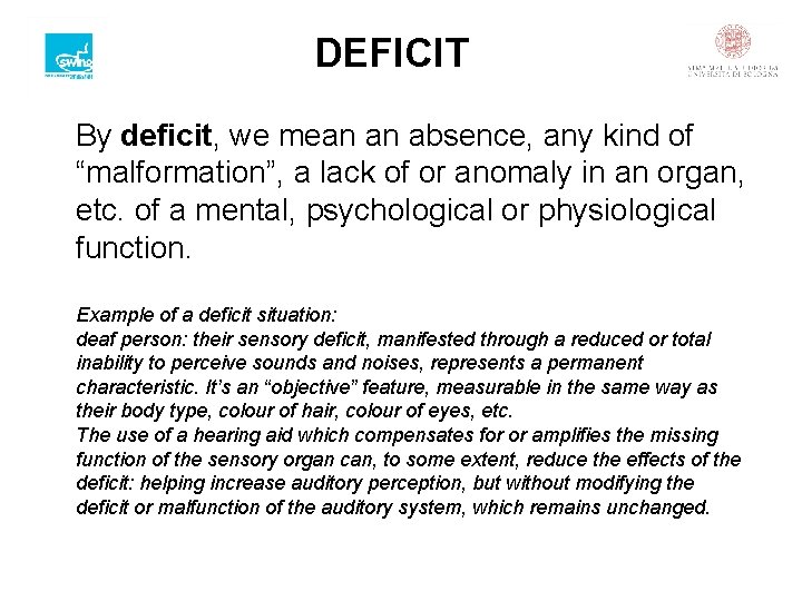 DEFICIT By deficit, we mean an absence, any kind of “malformation”, a lack of
