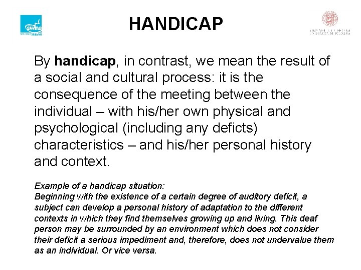 HANDICAP By handicap, in contrast, we mean the result of a social and cultural
