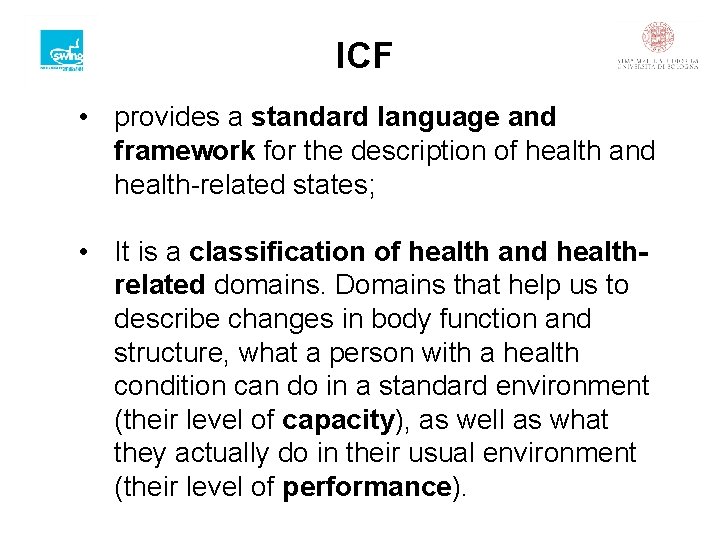 ICF • provides a standard language and framework for the description of health and