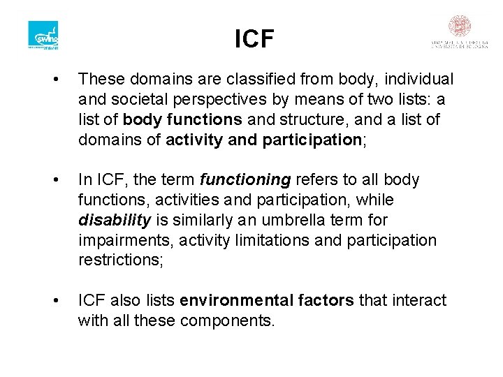 ICF • These domains are classified from body, individual and societal perspectives by means