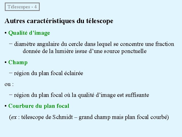 Télescopes - 4 Autres caractéristiques du télescope • Qualité d’image − diamètre angulaire du