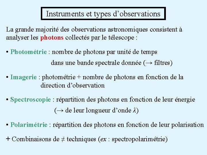 Instruments et types d’observations La grande majorité des observations astronomiques consistent à analyser les