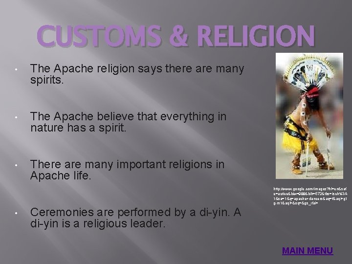 CUSTOMS & RELIGION • The Apache religion says there are many spirits. • The