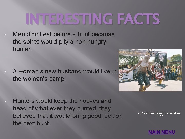INTERESTING FACTS • Men didn’t eat before a hunt because the spirits would pity