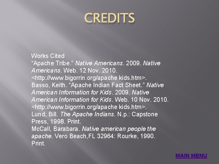 CREDITS Works Cited “Apache Tribe. ” Native Americans. 2009. Native Americans. Web. 12 Nov.