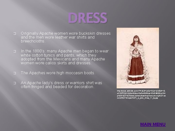 DRESS � Originally Apache women wore buckskin dresses and the men wore leather war