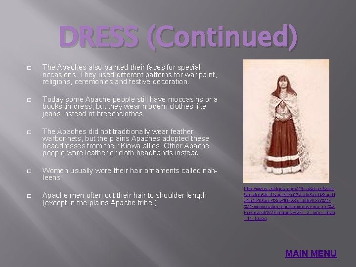 DRESS (Continued) � The Apaches also painted their faces for special occasions. They used