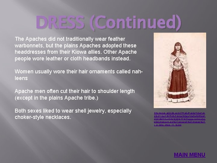 DRESS (Continued) The Apaches did not traditionally wear feather warbonnets, but the plains Apaches