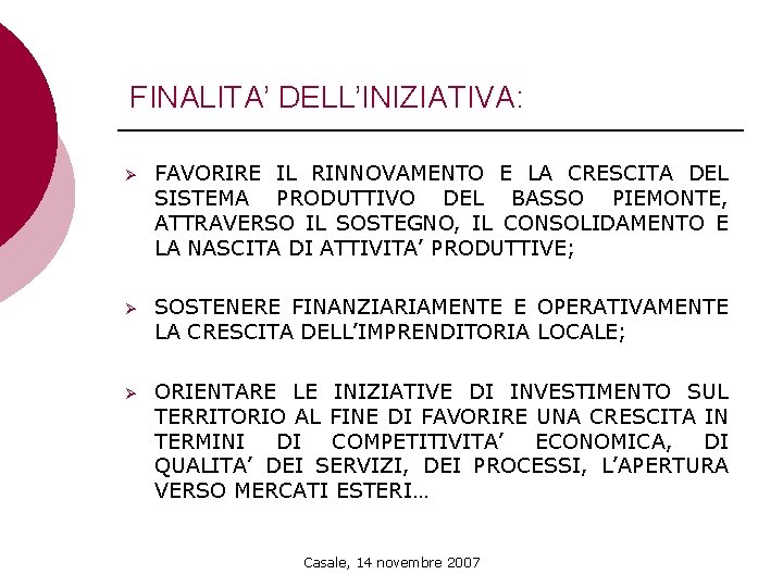 FINALITA’ DELL’INIZIATIVA: Ø FAVORIRE IL RINNOVAMENTO E LA CRESCITA DEL SISTEMA PRODUTTIVO DEL BASSO