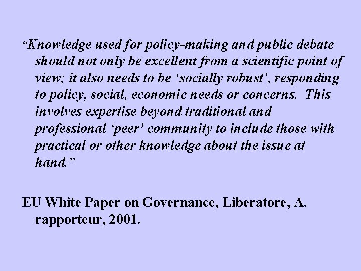 “Knowledge used for policy-making and public debate should not only be excellent from a