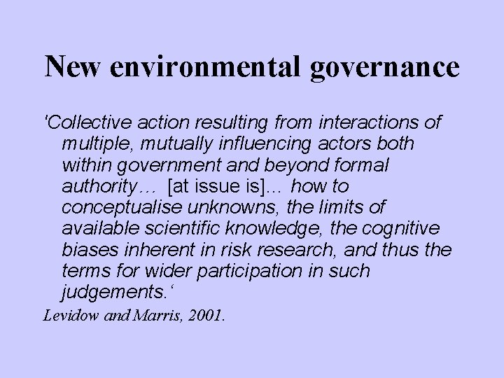 New environmental governance 'Collective action resulting from interactions of multiple, mutually influencing actors both