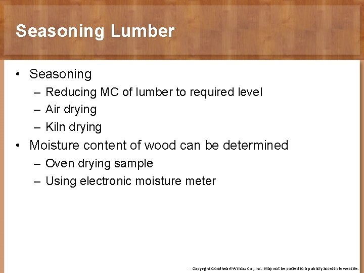 Seasoning Lumber • Seasoning – Reducing MC of lumber to required level – Air