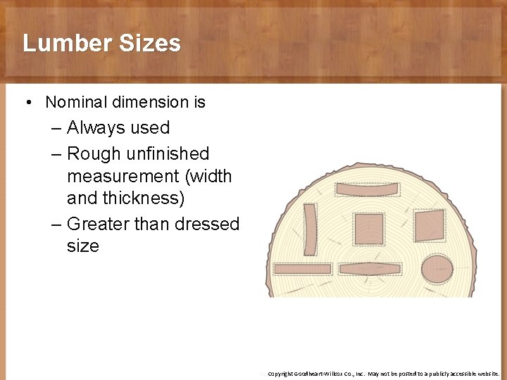 Lumber Sizes • Nominal dimension is – Always used – Rough unfinished measurement (width