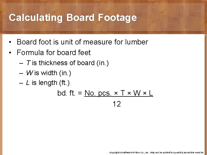 Calculating Board Footage • Board foot is unit of measure for lumber • Formula
