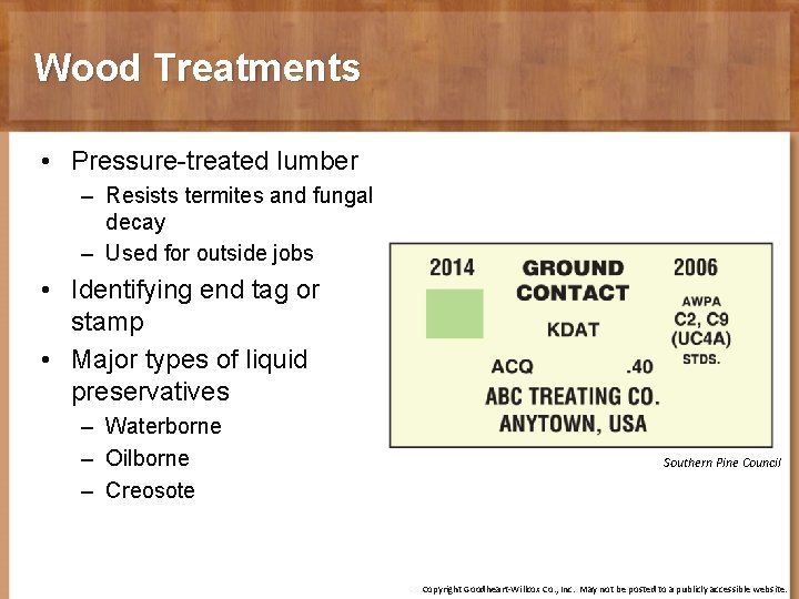 Wood Treatments • Pressure-treated lumber – Resists termites and fungal decay – Used for