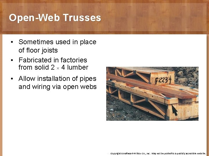 Open-Web Trusses • Sometimes used in place of floor joists • Fabricated in factories