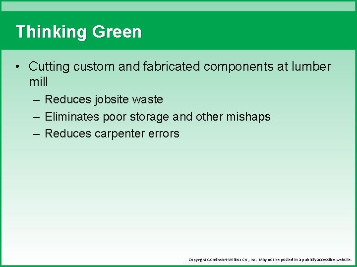 Thinking Green • Cutting custom and fabricated components at lumber mill – Reduces jobsite