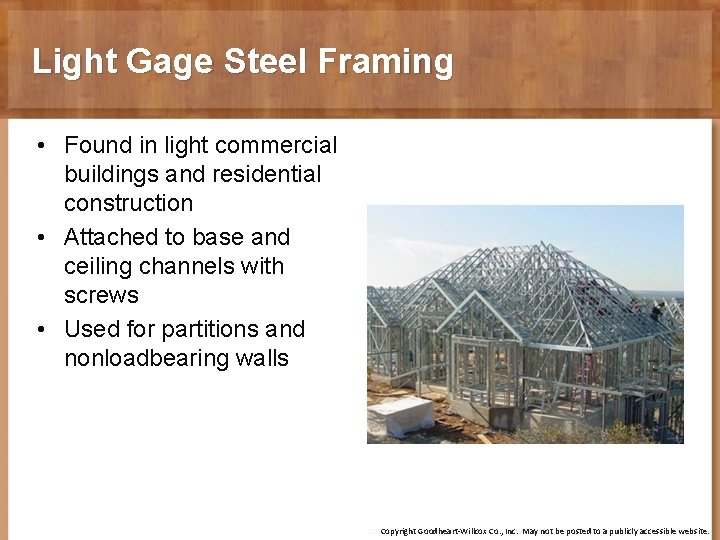 Light Gage Steel Framing • Found in light commercial buildings and residential construction •