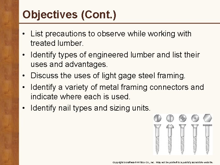 Objectives (Cont. ) • List precautions to observe while working with treated lumber. •