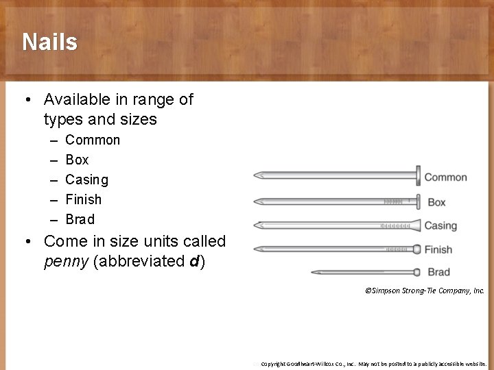 Nails • Available in range of types and sizes – – – Common Box