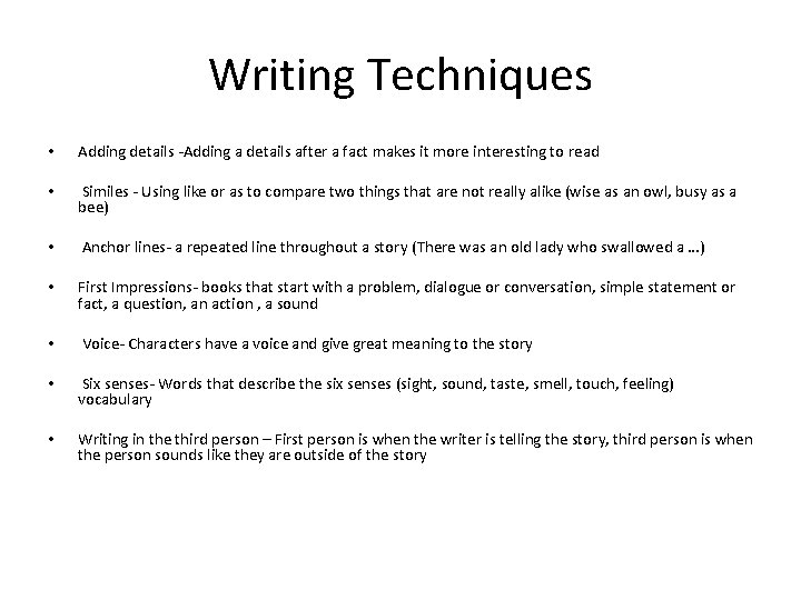 Writing Techniques • Adding details -Adding a details after a fact makes it more