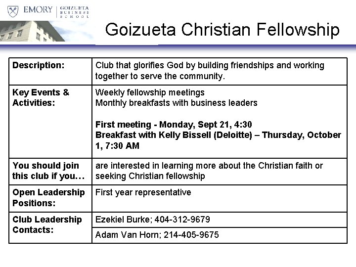 Goizueta Christian Fellowship Description: Club that glorifies God by building friendships and working together