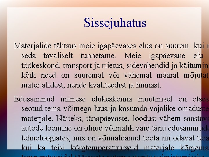 Sissejuhatus Materjalide tähtsus meie igapäevases elus on suurem. kui m seda tavaliselt tunnetame. Meie