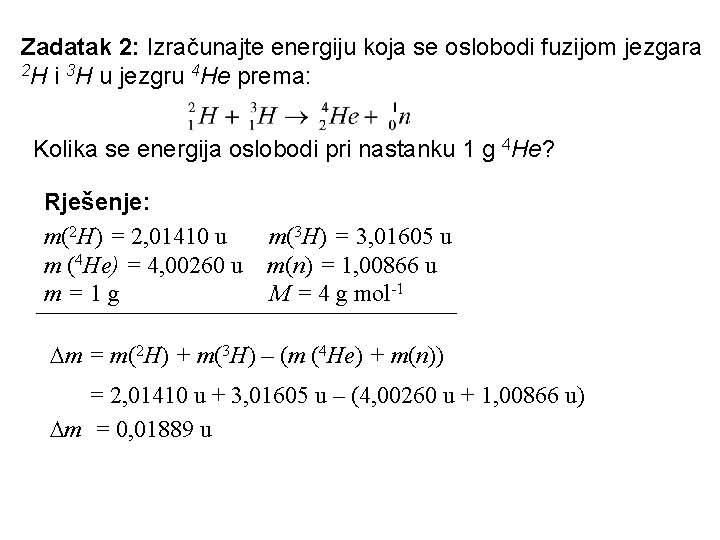 Zadatak 2: Izračunajte energiju koja se oslobodi fuzijom jezgara 2 H i 3 H