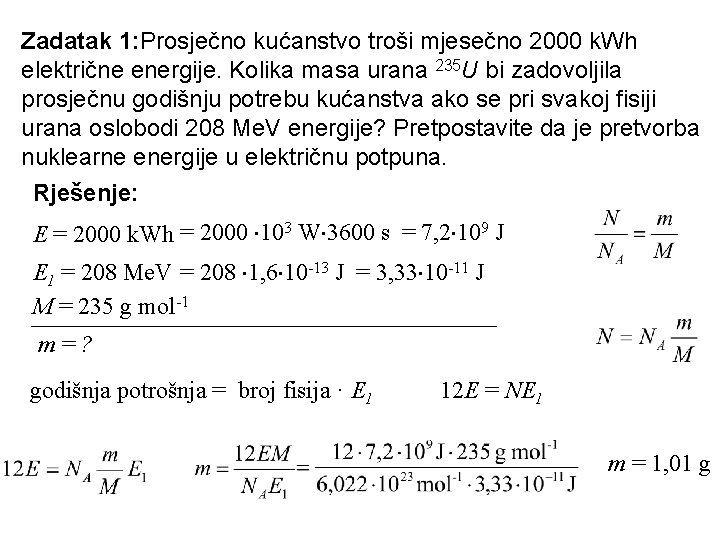 Zadatak 1: Prosječno kućanstvo troši mjesečno 2000 k. Wh električne energije. Kolika masa urana