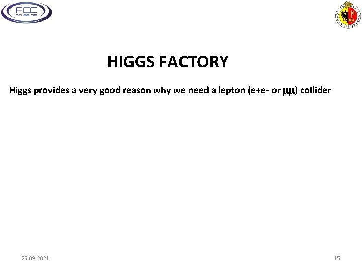 HIGGS FACTORY Higgs provides a very good reason why we need a lepton (e+e-