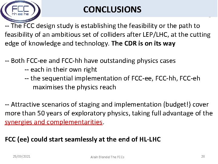 CONCLUSIONS -- The FCC design study is establishing the feasibility or the path to