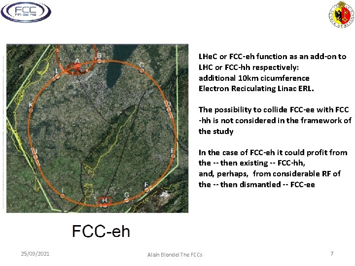 LHe. C or FCC-eh function as an add-on to LHC or FCC-hh respectively: additional