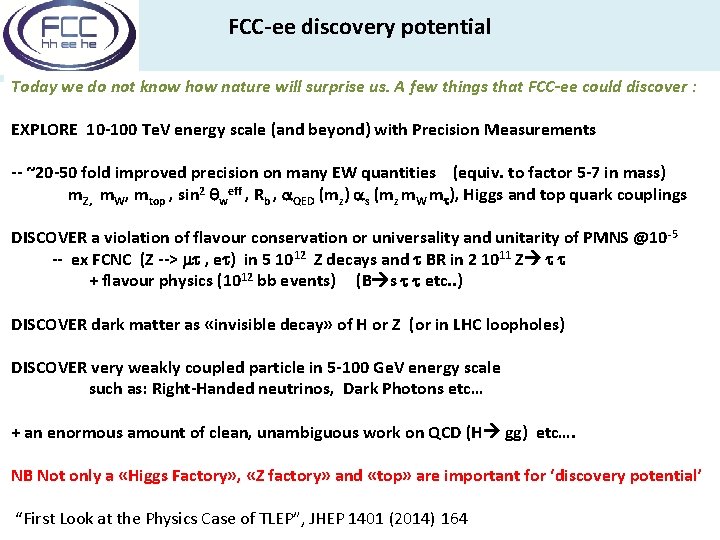 FCC-ee discovery potential Today we do not know how nature will surprise us. A