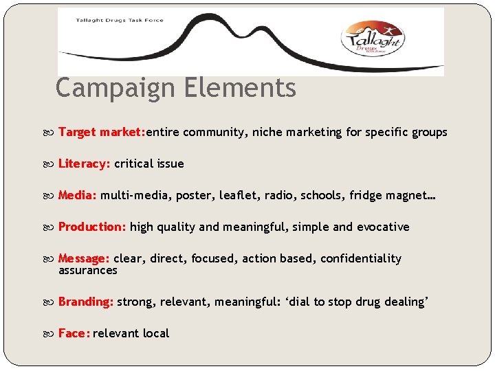 Campaign Elements Target market: entire community, niche marketing for specific groups Literacy: critical issue