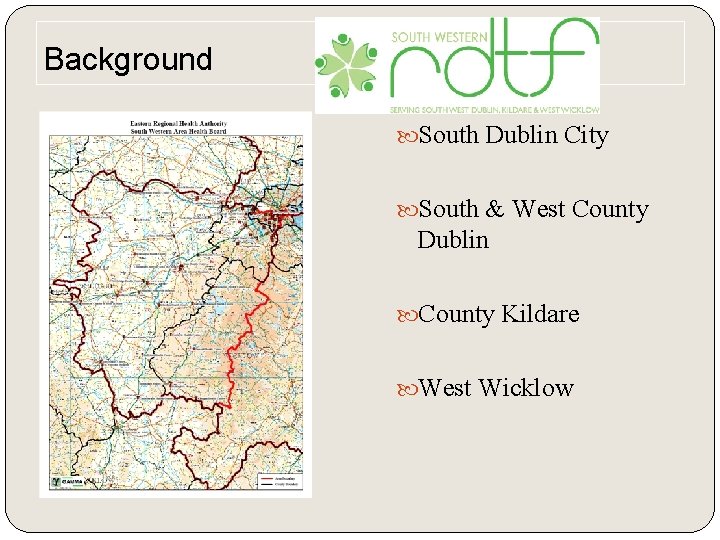Background South Dublin City South & West County Dublin County Kildare West Wicklow 